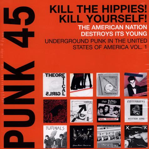 Soul Jazz Records Presents Punk 45: Kill The Hippies! Kill Yourself!