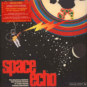 Space Echo - The Cosmic Sound Of Cape Verde 1977-1985